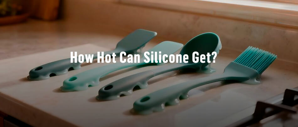 How Hot Can Silicone Get?